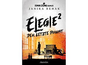 9783958695313 - Zombie Zone Germany Elegie 2 Der letzte Pianist - Janika Rehak Taschenbuch