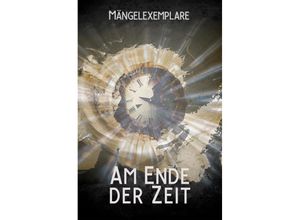 9783958695351 - Mängelexemplare 5 Am Ende der Zeit - Vincent Voss Carolin Gmyrek Tobias Bachmann Lilly Rautenberger Andreas Zwengel Arthur Gordon Wolf Xander Morus Lisanne Surborg Sonja Rüther Jana Oltersdorff Thomas Backus Stefan Cernohuby Taschenbuch