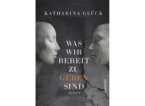 9783958695436 - Was wir bereit zu geben sind - Katharina Glück Taschenbuch