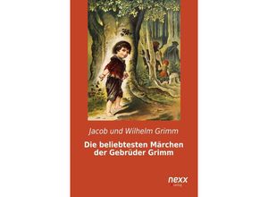 9783958702882 - nexx - WELTLITERATUR NEU INSPIRIERT   Die beliebtesten Märchen der Gebrüder Grimm - Jacob Grimm Wilhelm Grimm Gebunden