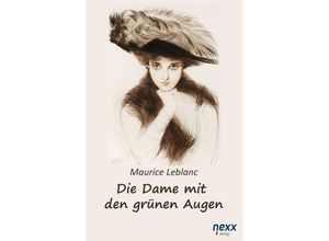 9783958704848 - nexx - WELTLITERATUR NEU INSPIRIERT   Die Dame mit den grünen Augen Ein Abenteuer des Arsène Lupin - Maurice Leblanc Gebunden