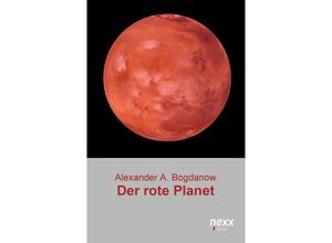 9783958706347 - nexx - WELTLITERATUR NEU INSPIRIERT   Der rote Planet - Alexander Alexandrowitsch Bogdanow Gebunden