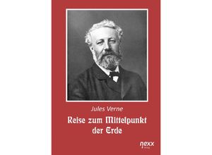 9783958706453 - Jules Verne   Reise zum Mittelpunkt der Erde   Reise zum Mittelpunkt der Erde - Jules Verne Kartoniert (TB)