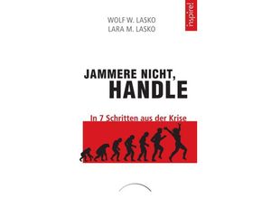 9783958834347 - inspire!   Jammere nicht handle - Wolf W Lasko Lara M Lasko Kartoniert (TB)