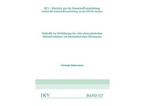 9783958864702 - Methodik zur Modellierung des visko-elasto-plastischen Materialverhaltens von thermoplastischen Elastomeren - Christoph Zimmermann Kartoniert (TB)