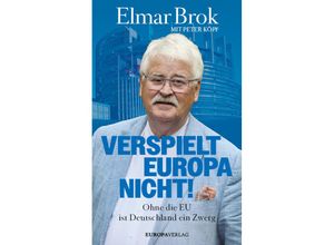 9783958906150 - Verspielt Europa nicht! - Elmar Brok Peter Köpf Gebunden