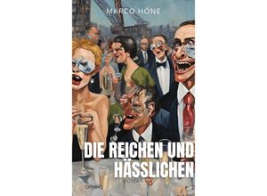 9783958942790 - Die Reichen und Hässlichen - Marco Höne Kartoniert (TB)