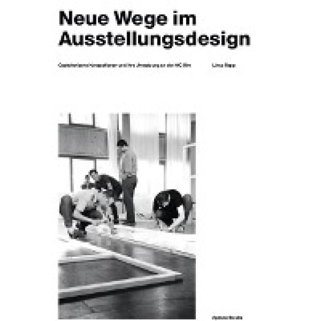 9783959055161 - Linus Rapp Neue Wege im Ausstellungsdesign Gestalterische Konzeptionen und ihre Umsetzung an der HfG Ulm