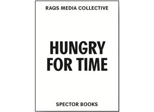 9783959055550 - Raqs Media Collective Hungry for Time - Raqs Media Collective Ingeborg Erhart Johan Hartle Taschenbuch