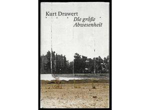 9783959056083 - Die große Abwesenheit - Kurt Drawert Gebunden