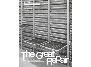 9783959057882 - ARCH+ The Great Repair Praktiken der Reparatur - A Catalog of Practices Kartoniert (TB)