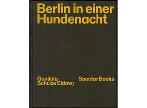 9783959058209 - Gundula Schulze Eldowy Berlin in einer Hundenacht - Gundula Schulze Eldowy Peter Truschner Leinen