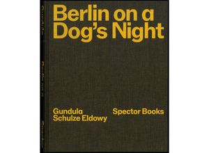 9783959058216 - Berlin on a Dogs Night - Gundula Schulze Eldowy Peter Truschner Leinen