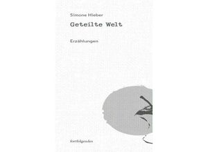 9783959083812 - Geteilte Welt - Simone Hieber Gebunden