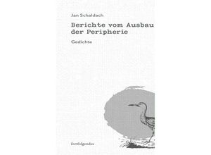 9783959083829 - Berichte vom Ausbau der Peripherie - Jan Schaldach Gebunden