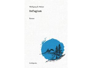 9783959083836 - Refugium - Wolfgang D Melzer Kartoniert (TB)