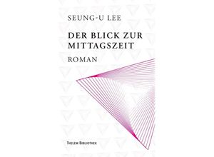 9783959085878 - Der Blick zur Mittagszeit - Seung-U Lee Kartoniert (TB)