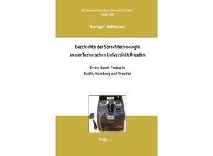 9783959086479 - Geschichte der Sprachtechnologie an der Technischen Universität Dresden - Rüdiger Hoffmann Kartoniert (TB)