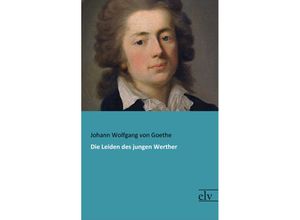 9783959091978 - Die Leiden des jungen Werther - Johann Wolfgang von Goethe Kartoniert (TB)