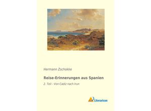 9783959134699 - Reise-Erinnerungen aus Spanien - Hermann Zschokke Kartoniert (TB)