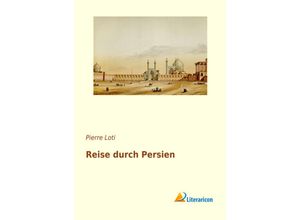 9783959134873 - Reise durch Persien - Pierre Loti Kartoniert (TB)