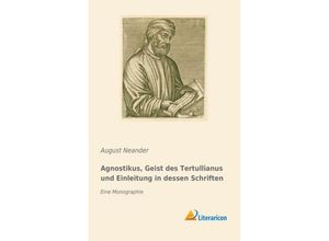 9783959137522 - Agnostikus Geist des Tertullianus und Einleitung in dessen Schriften - August Neander Kartoniert (TB)