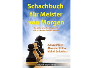 9783959201247 - Schachbuch für Meister von Morgen - Michail Judowitsch Juri Awerbach Alexander Kotow Kartoniert (TB)