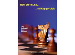 9783959201766 - richtig gespielt   Reti-Eröffnung - richtig gespielt - Uwe Bekemann Jerzy Konikowski Kartoniert (TB)