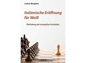 9783959201803 - Italienische Eröffnung für Weiß - Justus Bargsten Kartoniert (TB)