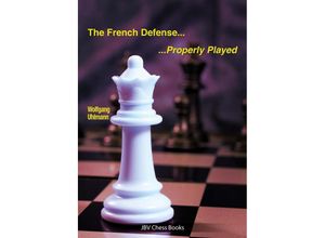 9783959209632 - The French Defense - Properly Played - Wolfgang Uhlmann Kartoniert (TB)