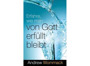 9783959332545 - Erfahre wie man von Gott erfüllt bleibt - Andrew Wommack Kartoniert (TB)