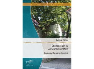 9783959348072 - Überlegungen zu Ludwig Wittgenstein Essays zur Sprachphilosophie - Bettina Müller Kartoniert (TB)