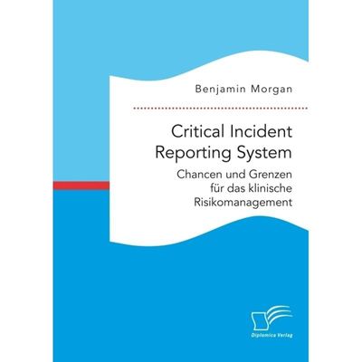 9783959349055 - Critical Incident Reporting System Chancen und Grenzen für das klinische Risikomanagement - Benjamin Morgan Kartoniert (TB)