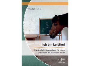 9783959349840 - Ich bin Leittier! (Pferdische) Führungstipps für Lehrer und solche die es werden wollen - Ursula Schober Kartoniert (TB)