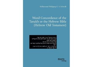 9783959353625 - Word Concordance of the Tanakh or the Hebrew Bible (Hebrew Old Testament) - Muhammad Wolfgang G A Schmidt Kartoniert (TB)