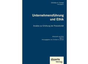 9783959353762 - Unternehmensführung und Ethik Ansätze zur Erhöhung der Produktivität - Christian A Conrad Gebunden