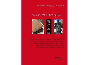 9783959354424 - Sun Zi The Art of War An Ancient Chinese Military Classic With the Chinese Original Text Text-Analytical Data an Eng - Muhammad Wolfgang G A Schmidt Kartoniert (TB)