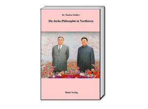 9783959483452 - Die Juche-Philosophie in Nordkorea - Markus Fiedler Kartoniert (TB)