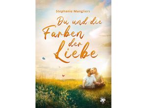 9783959496681 - Du und die Farben der Liebe - Stephanie Mangliers Taschenbuch