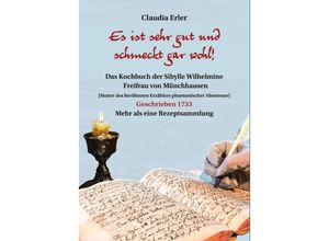 9783959541466 - Es ist sehr gut und schmeckt gar wohl! Das Kochbuch der Sibylle Wilhelmine Freifrau von Münchhausen - Claudia Erler