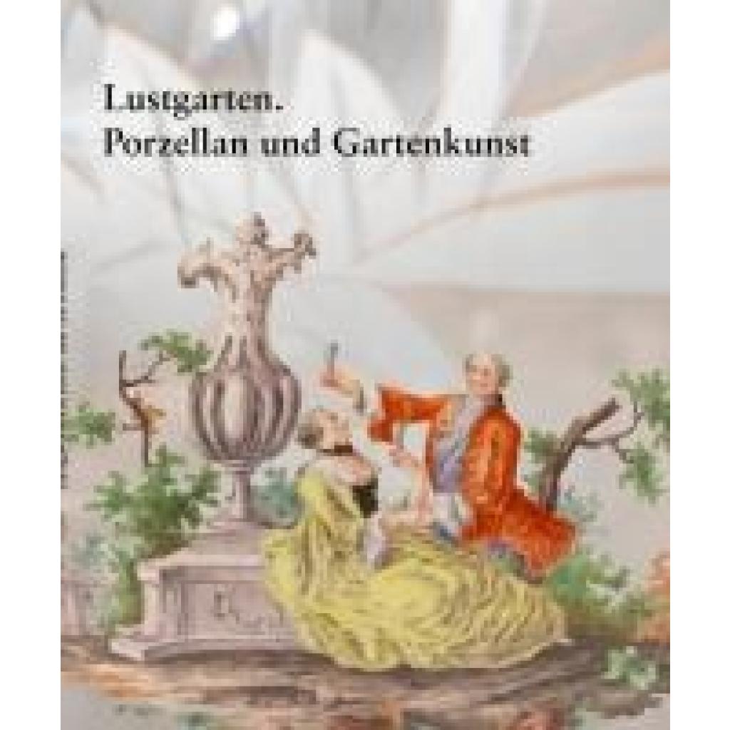 9783959541503 - Lechelt Christian Lustgarten Porzellan und Gartenkunst