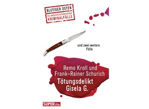 9783959581455 - Blutiger Osten   Tötungsdelikt Gisela G - Remo Kroll Frank-Rainer Schurich Kartoniert (TB)