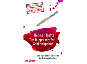 9783959583633 - Blutiger Osten   Der Ruppersdorfer Schädelspalter (Blutiger Osten Band 74) - Henner Kotte Kartoniert (TB)