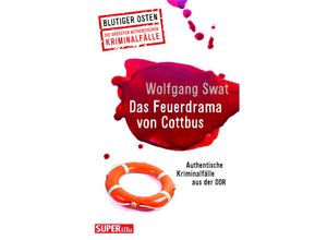 9783959583640 - Blutiger Osten   Das Feuerdrama von Cottbus (Blutiger Osten Band 75) - Wolfgang Swat Kartoniert (TB)