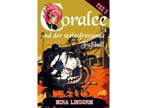 9783959593946 - Coralee und der seelenfressende Fußball - Mira Lindorm Taschenbuch