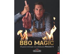 9783959613736 - Grillbuch bbq Magic 100 geniale Grillrezepte vom weltbekannten Pitmaster x - Napoleon