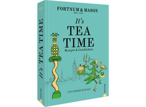 9783959615969 - Fortnum & Mason Its Tea Time! - Tom Parker Bowles Gebunden