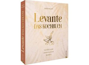 9783959618106 - Levante Das Kochbuch - Rafik Halabi Gebunden