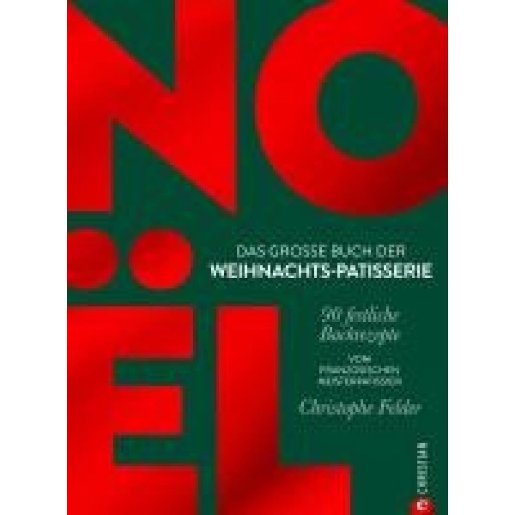 9783959619417 - Felder Christophe Noël Das große Buch der Weihnachts-Patisserie