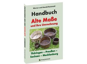 9783959662710 - HANDBUCH - Alte Maße und ihre Umrechnung - Thüringen - Preußen - Sachsen - Mecklenburg - Harald Rockstuhl Werner Rockstuhl Kartoniert (TB)